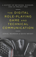 The Digital Role-playing Game and Technical Communication: A History of Bethesda, BioWare, and CD Projekt Red, Daniel Reardon (English professor)