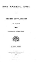 Annual Departmental Reports of the Straits Settlements for the Year ...: (as Laid Before the Legislative Council)., Straits Settlements