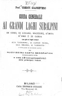 Guida generale ai grandi laghi subalpini di Como, di Lugano, Maggiore, d'Orta, d'Iseo e di Garda: con gite ai laghi minori