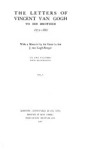 The Letters of Vincent Van Gogh to His Brother, 1872-1886: With a Memoir by His Sister-in-law, J. Van Gogh-Bonger ..., Vincent van Gogh