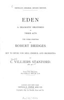 Eden: a dramatic oratorio in 3 acts ; the poem written by Robert Bridges ; (op. 40)