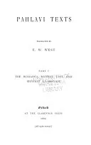 The Sacred Books of the East: Pahlavi texts (pt.1), translated by E.W. West