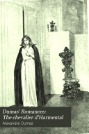 Dumas' Romances: The chevalier d'Harmental, Alexandre Dumas