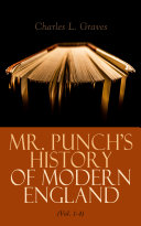 Mr. Punch's History of Modern England (Vol. 1-4): 1841-1914, Charles L. Graves