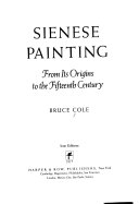 Sienese Painting, from Its Origins to the Fifteenth Century, Bruce Cole