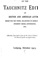 Complete Catalogue of the Tauchnitz Edition of British and American Authors, Series for the Young, Collection of German Authors ..., Tauchnitz, Bernhard, firm, publishers, Leipzig