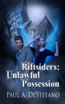 Riftsiders: Unlawful Possession, Paul A. DeStefano