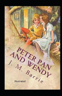 Peter Pan (Peter and Wendy) Illustrated, James Matthew Barrie