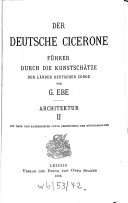 Der deutsche Cicerone: Architektur. Mit Orts- und Sachregister, sowie Verzeichnis der Künstlernamen. 2. 2