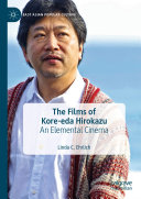 The Films of Kore-eda Hirokazu: An Elemental Cinema, Linda C. Ehrlich