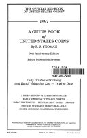 A Guide Book of United States Coins, 1997: Fully Illustrated Catalog and Retail Valuation List - 1616 to Date : a Brief History of American Coinage, Early American Coins and Tokens, Early Mint Issues, Regular Mint Issues, Proofs, Private, State and Territorial Gold, Silver and Gold Commemorative Issues, Richard S. Yeoman
