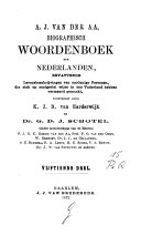 Biographisch woordenboek der Nederlanden, bevattende levensbeschrijvingen van zodanige personen, die zich op eenigerlei wijze en ons vaderland hebben vermaard gemaakt, A. J. van der Aa