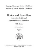Books and Pamphlets, Including Serials and Contributions to Periodicals, Library of Congress. Copyright Office