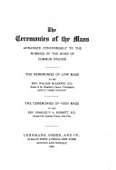 The ceremonies of the mass, arranged conformably to the rubrics of the Book of common prayer, by W. McGarvey, C.P.A. Burnett, Holy communion Order of Amer. episc. ch