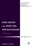 Karl Barth and Hans Urs Von Balthasar: A Critical Engagement, Stephen Wigley