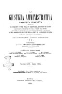 La giustizia amministrativa raccolta di decisioni e pareri del Consiglio di Stato, decisioni della Corte dei conti, sentenze della Cassazione di Roma, e decisioni delle Giunte provinciali amministrative