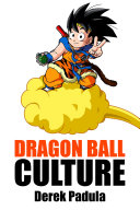 Dragon Ball Culture Volume 4: Westward, Derek Padula
