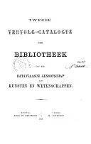 Tweede vervolg-catalogus der Bibliotheek van het Bataviaasch Genootschap van Kunsten en Wetenschappen