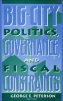 Big-city Politics, Governance, and Fiscal Constraints, George E. Peterson