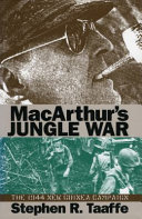 MacArthur's Jungle War: The 1944 New Guinea Campaign, Stephen R. Taaffe