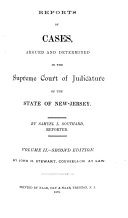 Reports of Cases Argued and Determined in the Supreme Court And, at Law, in the Court of Errors and Appeals of the State of New Jersey, New Jersey. Supreme Court