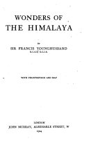 Wonders of the Himalaya, Sir Francis Edward Younghusband