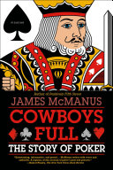 Cowboys Full: The Story of Poker, James McManus