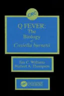 Q Fever: The Biology of Coxiella Burneti, Jim C. Williams