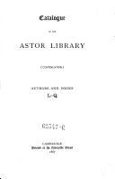 Catalogue of the Astor Library: (continuation) : Authors and Books. L-Q, Charles Alexander Nelson