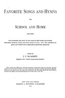 Favorite Songs and Hymns for School and Home: Containing Four Hundred and Fifty of the World's Best Songs and Hymns, Including National Songs and Many Songs of Days : Also, the Elements of Music and Twenty-five Responsive Scriptural Readings, John Piersol McCaskey