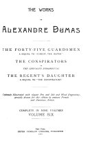 The Works of Alexandre Dumas: The forty-five guardsmen. The conspirators. The regent's daughter, Alexandre Dumas