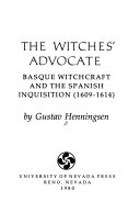 The Witches' Advocate: Basque Witchcraft and the Spanish Inquisition, 1609-1614, Gustav Henningsen