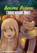 Anime Piano, Compendium Three: Easy Anime Piano Sheet Music Book for Beginners and Advanced, Lucas Hackbarth