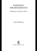 Unediting the Renaissance: Shakespeare, Marlowe and Milton, Leah Marcus