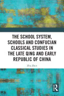 The School System, Schools and Confucian Classical Studies in the Late Qing and Early Republic of China, Zhu Zhen