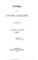 Catalogue of the Astor Library: (continuation) : Authors and Books. E-K, Charles Alexander Nelson