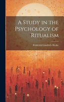 A Study in the Psychology of Ritualism, Frederick Goodrich Henke