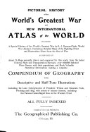 Pictorial History of the World's Greatest War and New International Atlas of the World: Featuring a Special History of the World's Greatest War by S.J. Duncan-Clark ... Accompanied by about 75 Maps ... from the Latest Federal, State and Transportation Surveys, Over 100,000 Indexed Place Names, with Their Populations, and Much Valuable Statistical Information, Making a Complete Compendium of Geography ... All Fully Indexed