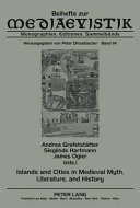 Islands and Cities in Medieval Myth, Literature, and History: Papers Delivered at the International Medieval Congress, University of Leeds, in 2005, 2006 and 2007, Andrea Grafetstätter