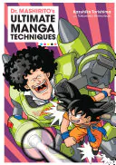 Dr. Mashiritoâs Ultimate Manga Techniques, Kazuhiko Torishima,Takanaka Shimotsuki