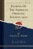 Journal Of The American Oriental Society, 1912, Vol. 32 (Classic Reprint), Charles C. Torrey