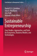 Sustainable Entrepreneurship: Case Studies, Approaches, and Tools for Ecosystems, Business Models, and Technologies, Daniel R. A. Schallmo