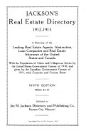 Real Estate Directory 1912-1913: A Directory of the Leading Real Estate Agents, Abstractees, Loan Companies and Real Estate Attorneys of the United States and Canada ..., Jay M. Jackson