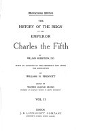 The history of the reign of the emperor Charles the fifth. With an account of the emperor's life after his abdication by W.H. Prescott. Ed. by W.H. Munro, William Robertson