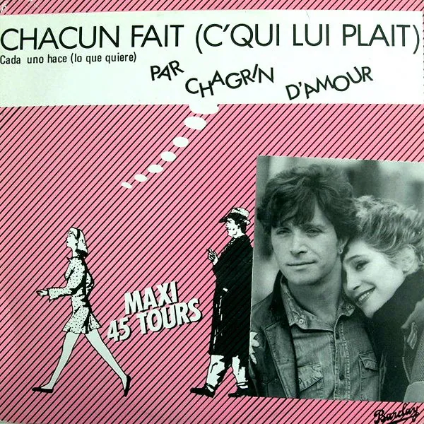 Chacun Fait (C'qui Lui Plait) = Cada Uno Hace (Lo Que Quiere), Chagrin D'amour