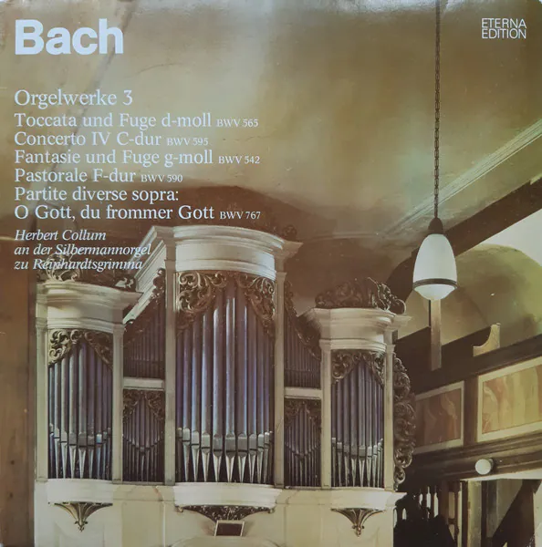 Orgelwerke 3 (Toccata Und Fuge D-moll BWV 565 / Concerto IV C-dur BWV 595 / Fantasie Und Fuge G-moll BWV 542 / Pastorale F-dur BWV 590 / Partite Diverse Sopra: O Gott, Du Frommer Gott BWV 767) (Herbert Collum An Der Silbermannorgel Zu Reinhardtsgrimma), Johann Sebastian Bach, Herbert Collum