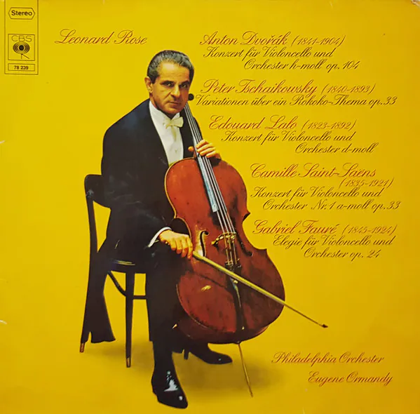 Konzert Für Violoncello Und Orchester H-Moll Op.104/ Variationen Über Ein Rokoko Thema Op. 33 / Konzert Für Violoncello Und Orchester Nr.1 A-Moll Op.33 / Elegie Für Violoncello Und Orchester Op.24, Antonín Dvořák, Pyotr Ilyich Tchaikovsky, Camille Saint-Saëns, Gabriel Fauré, Leonard Rose, Eugene Ormandy, The Philadelphia Orchestra