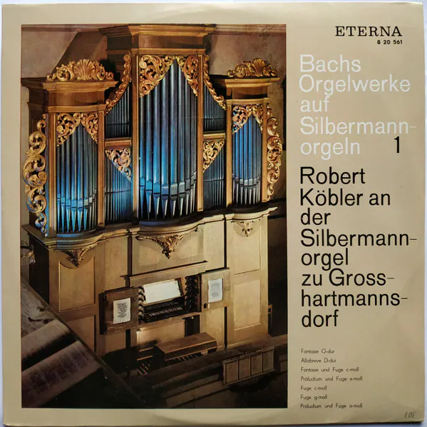 Robert Köbler An Der Silbermannorgel Zu Grosshartmannsdorf (Fantasie G-dur / Allabreve D-dur / Fantasie Und Fuge C-moll / Präludium Und Fuge E-moll / Fuge C-moll / Fuge G-moll / Präludium Und Fuge A-moll), Johann Sebastian Bach, Robert Köbler