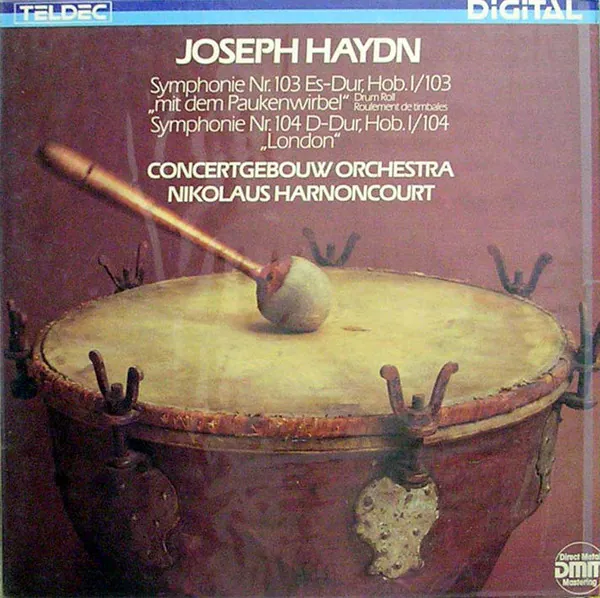 Symphonie Nr. 103 Es-Dur, Hob. I/103 "Mit Dem Paukenwirbel" (= Drum Roll = Roulement De Timbales). Symphonie Nr. 104 D-Dur, Hob. I/104 "London", Joseph Haydn, Concertgebouworkest, Nikolaus Harnoncourt