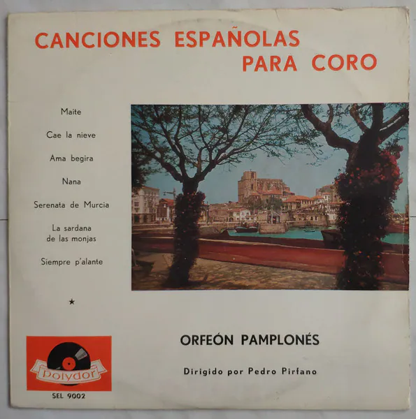 Canciones Españolas Para Coro (Dirigido Por Pedro Pirfano), Orfeón Pamplonés